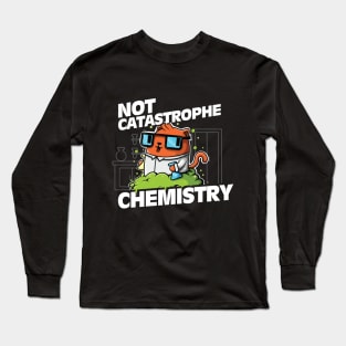 Not Catastrophe Chemistry Pun Cat Shirt Funny Chemistry Cat Humor Science Geek Long Sleeve T-Shirt